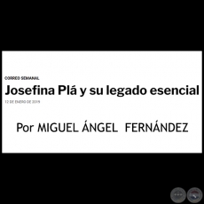 JOSEFINA PLÁ Y SU LEGADO ESENCIAL - Por MIGUEL ÁNGEL  FERNÁNDEZ - Sábado, 12 de Enero de 2019